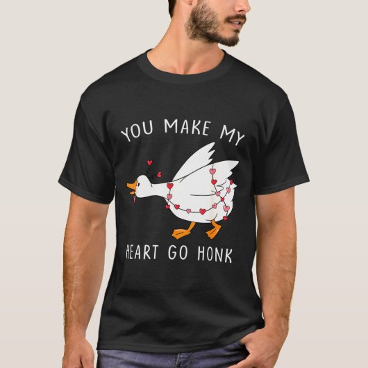 You Make My Heart Go Honk Valentine Goose T-Shirt (Vorderseite)