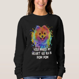 You Make My Heart Go Ra Pa Pom Pom Pomeranian Humo Sweatshirt