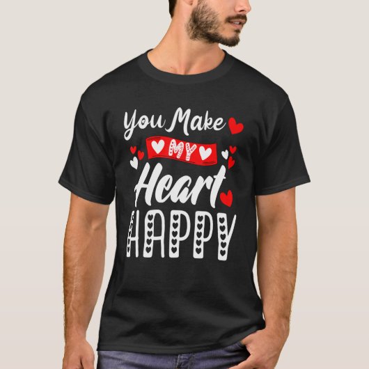 You Make My Heart Happy Men Women Kids Valentine T-Shirt (Vorderseite)
