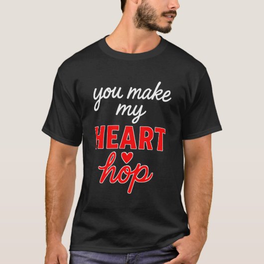 You Make My Heart Hope T-Shirt (Vorderseite)