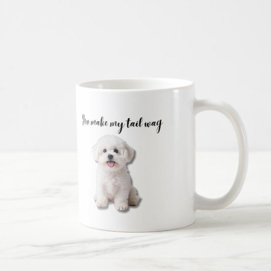 You Make My Tail Wag Bichon Frise Art Kaffeetasse (Rechts)