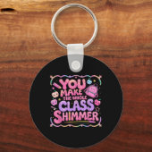 You Make The Whole Cl Shimmer Cute School Gift  Schlüsselanhänger (Vorderseite)