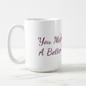 You Make The World A Better Place Appreciation  Kaffeetasse (Links)