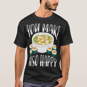 You Maki Miso Happy Funny Japanischer Soup Kawaii  T-Shirt