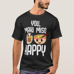 You Maki Miso Happy Japanisch Sushi Maki Soup Food T-Shirt