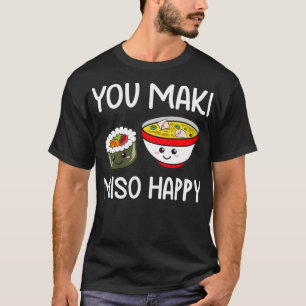 You Maki Miso Happy Outfit Sushi Lover Geschenke F T-Shirt