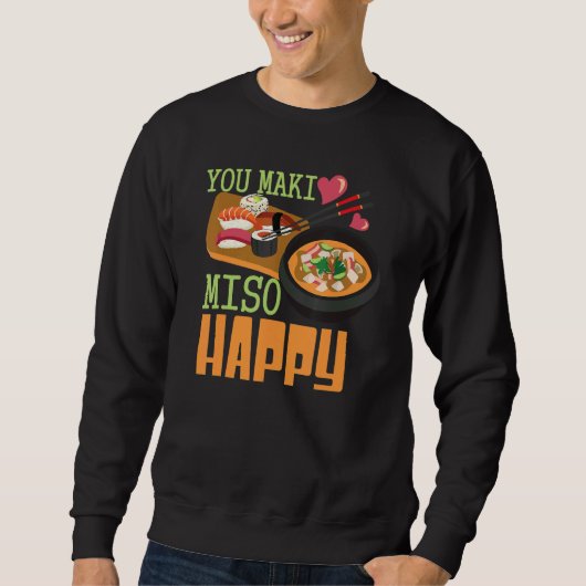 You Maki Miso Happy Sushi  Japanese Food  1 Sweatshirt (Vorderseite)