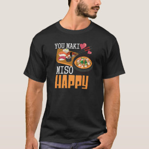 You Maki Miso Happy Sushi japanisches Essen T-Shirt