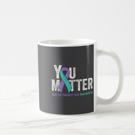 You Matte Suicide Prevention Awareness Ribbon Teal Kaffeetasse (Rechts)