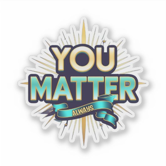 You Matter Custom-Cut Vinyl Sticker (Vorderseite)