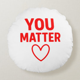 You Matter” Decorative Throw Pillow Rundes Kissen