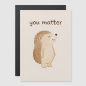 You Matter Hedgehog Magnet Card (Vorne/Hinten)