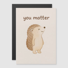 You Matter Hedgehog Magnet Card