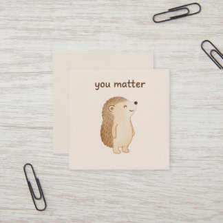 You Matter Hedgehog Mini Affirmation Card  Quadratische Visitenkarte