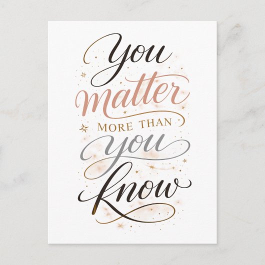 "You Matter More Than You Know" Postkarte (Vorderseite)