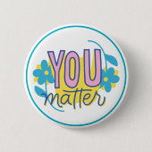 You Matter Motivational Kindness Positive  Button (Vorderseite)