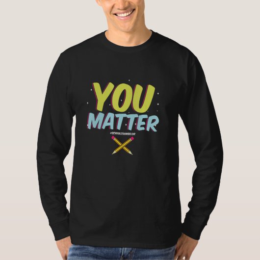 You Matter School Counselor Counseling College S T-Shirt (Vorderseite)