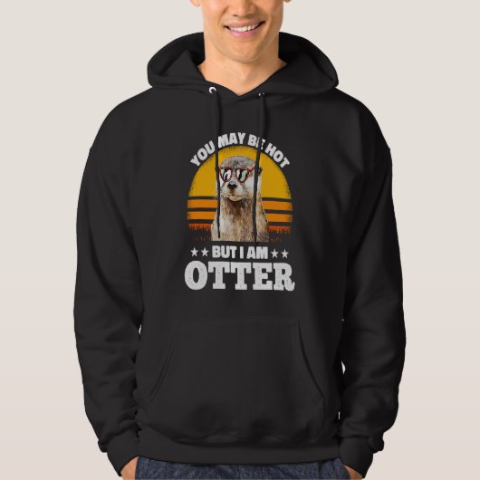 You May Be Hot But I Am Otter  Pun Sayings Kids Me Hoodie (Vorderseite)