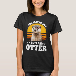 You May Be Hot But I Am Otter  Pun Sayings Kids Me T-Shirt