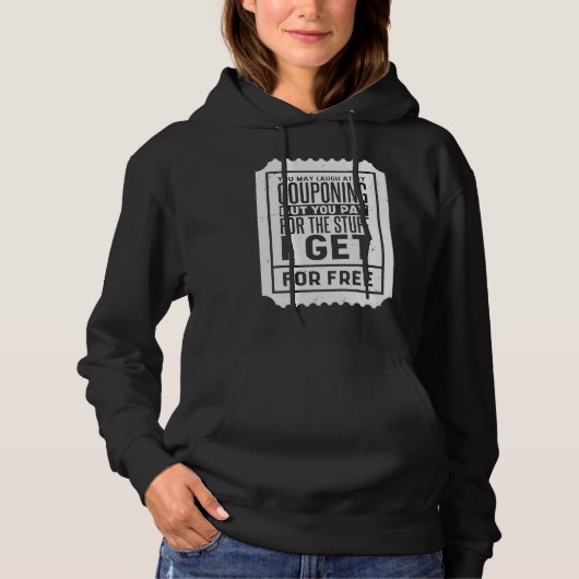 You May Laugh At My Couponing Coupons Couponer 2 Hoodie (Vorderseite)