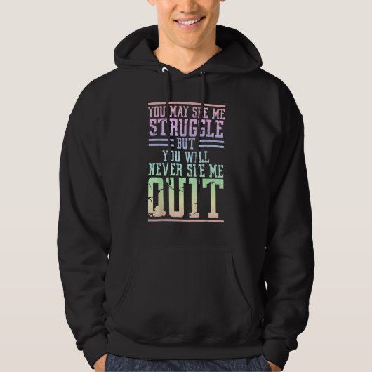 You May See Me Struggle But You Will Never See Me  Hoodie (Vorderseite)