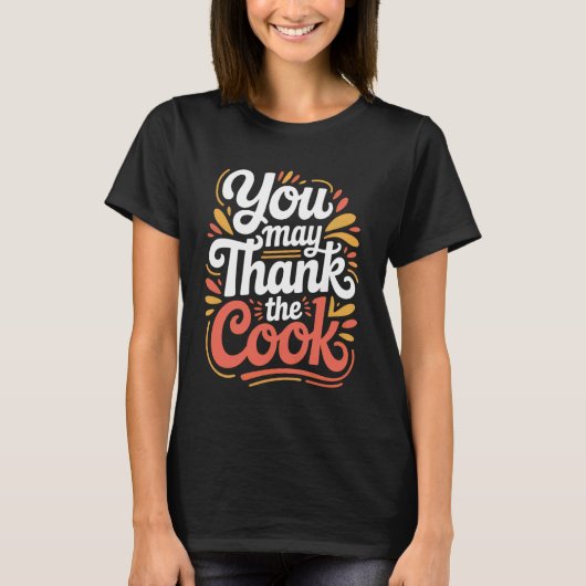 You May Thank The Cook Kitchen Chef Appreciate - 1 T-Shirt (Vorderseite)
