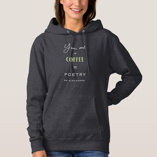 You, Me + Coffee =Poetry –Hoodie by H.G. Alexandre Hoodie (Vorderseite)
