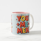 You + me = meh zweifarbige tasse (VorderseiteRechts)