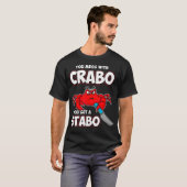 You Mess With Crabo You Get A Stabo T-Shirt (Vorne ganz)