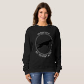 You Might Get In But You Wont Get Out Dog Sweatshirt (Vorne ganz)