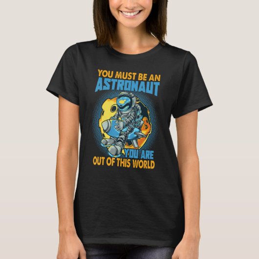 You Must Be An Astronaut Space Jokes T-Shirt (Vorderseite)