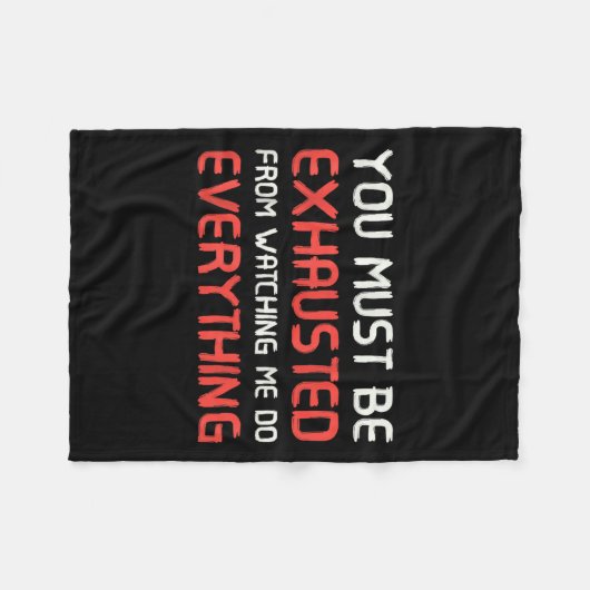 You Must Be Exhausted From Watching Me Do Everythi Fleecedecke (Vorderseite (Horizontal))