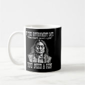 You Need A Gun Sitting Bull Shirt Pro-2nd Amendmen Kaffeetasse (Links)