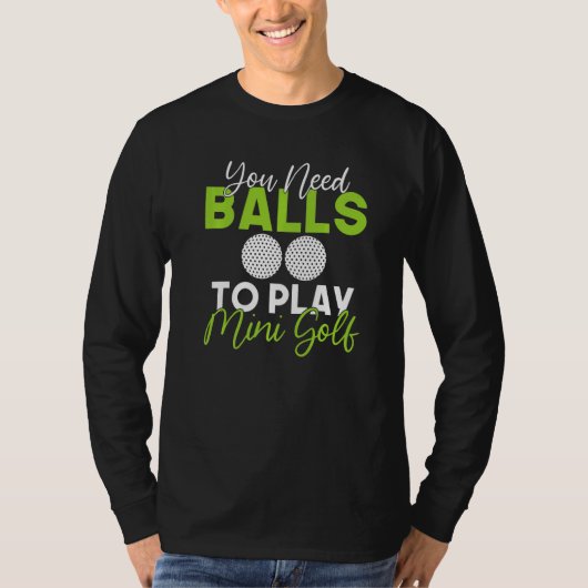 You need Balls to play Mini Golf   T-Shirt (Vorderseite)
