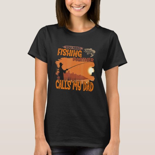 You need fishing partner Call me dad T-Shirt (Vorderseite)