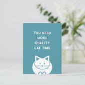 You Need More Quality Cat Time  Postkarte (Stehend Vorderseite)