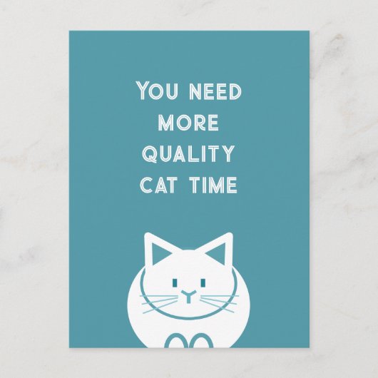 You Need More Quality Cat Time  Postkarte (Vorderseite)