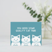 You need some quality cat time postkarte (Stehend Vorderseite)