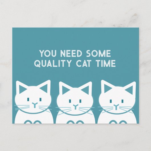 You need some quality cat time postkarte (Vorderseite)