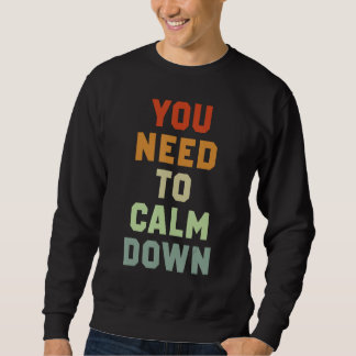 You Need To Calm Down 3 Sweatshirt