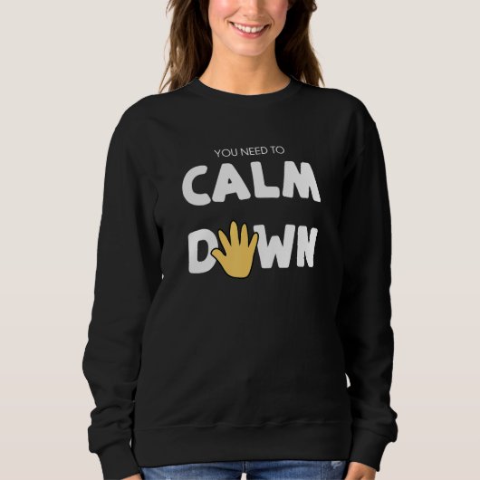 You Need to Calm Down - Calming Hand Sweatshirt (Vorderseite)