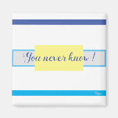 ''You Never Know''' von Bruce Tunis Magnet (Vorne)