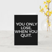 You Only Lose When You Quit Motivational Motivatio Karte (Gelbe Blume)