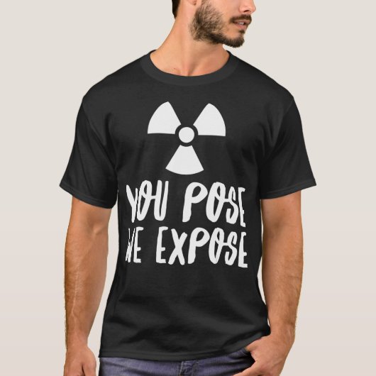 You Pose We Epose XRay Tech Radiology Rad Tech RT T-Shirt (Vorderseite)