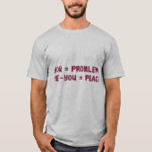 You = Problem Me - You = Peace Funny Math Quote T-Shirt (Vorderseite)