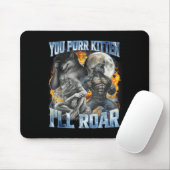 You Purr Kitten I'll Roar Cool Funny Alpha Wolf Me Mousepad (Mit Mouse)