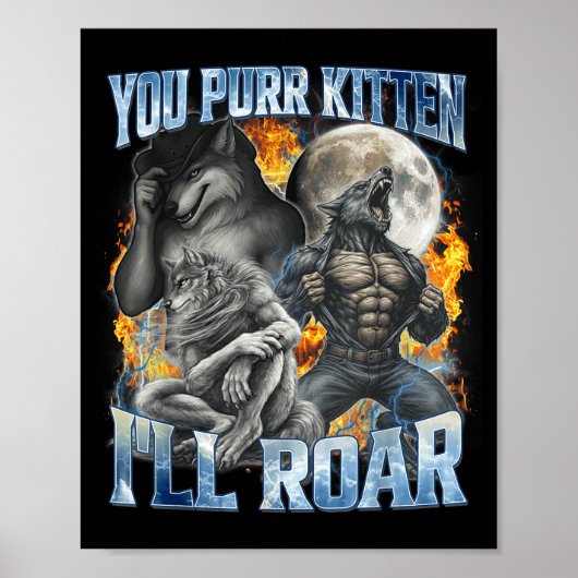 You Purr Kitten I'll Roar Cool Funny Alpha Wolf Me Poster (Vorne)