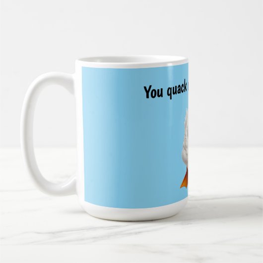 You Quack Me Up Duck Kaffeetasse (Links)