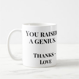 You Raised a Genius | Funny Mother's Day Kaffeetasse