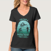 You Ran A Marathon Thats Cute Running Sport Triath T-Shirt (Vorderseite)